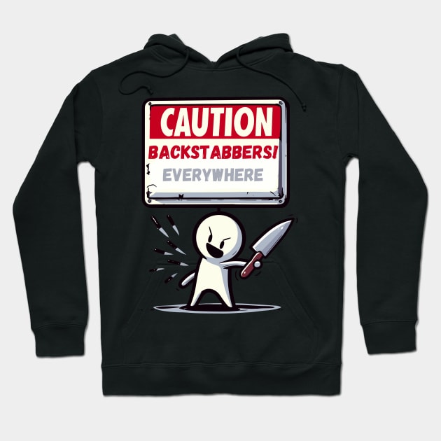 Caution backstabbers everywhere! Hoodie by TomFrontierArt